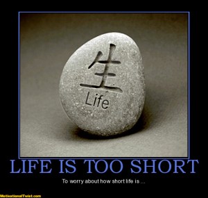 life-is-too-short-life-too-short-worry-motivational-1310861136